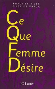 CQFD ce que femme désire - Sy Bizet Khadi - Varga Eliza de