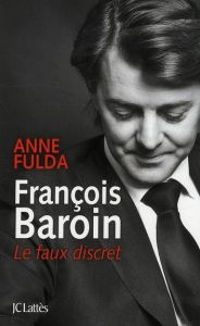 François Baroin, le faux discrets - Fulda Anne