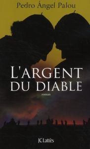 L'argent du diable - Palou Pedro Angel - Lepreux Dominique