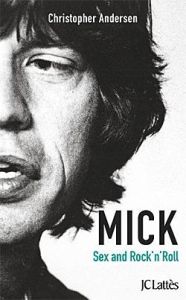 Mick. Sex and Rock'n'Roll - Andersen Christopher-P