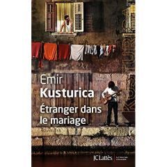 Etranger dans le mariage - Kusturica Emir - Cappon Alain