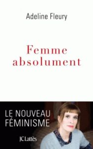 Femme absolument - Fleury Adeline