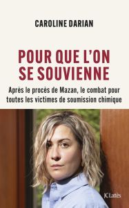 Pour que l'on se souvienne. Après le procès de Mazan, le combat pour toutes les victimes de soumissi - Darian Caroline