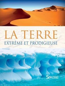 La Terre, extrême et prodigieuse - Burnie David - Challoner Jack - Coyne Celia - Harr