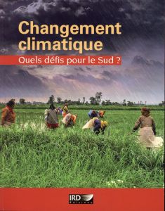 Changement climatique. Quels défis pour le Sud ? - Aubertin Catherine - Dounias Edmond - Guégan Jean-