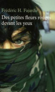 Des petites fleurs rouges devant les yeux - Fajardie Frédéric H. - Lapaque Sébastien - Leroy J