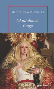 L'Andalousie rouge et "la Blanche Colombe" & autres reportages du temps de la République espagnole ( - Chaves Nogales Manuel - Vasseur Catherine