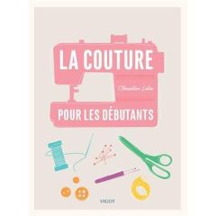 La couture pour les débutants - Lubin Clémentine - Guidicelli Catherine