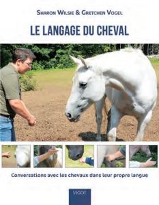 Converser avec son cheval. Mode d'emploi en 12 étapes pour communiquer avec lui - Wilsie Sharon - Vogel Gretchen - Neally Rich - Per