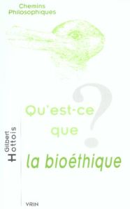 Qu'est-ce que la bioéthique? - Hottois Gilbert