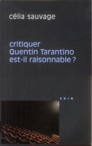 Critiquer Quentin Tarantino est-il raisonnable ? - Sauvage Célia