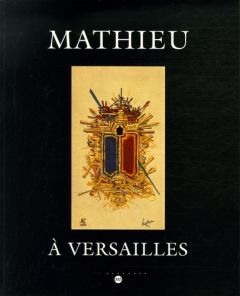 Mathieu à Versailles. Château de Versailles Petite Ecurie 5 mai-2 juillet 2006 - Derey Alain - Pacquement Alfred - Harambourg Lydia