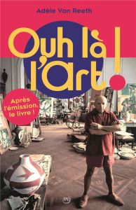 Ouh là l'art ! - Van Reeth Adèle