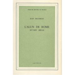 L'alun de Rome. XVe-XIXe siècle - Delumeau Jean