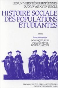 Les universités européennes du 16e au 18e siècle : Histoire sociale des populations étudiantes. Tome - Chartier Roger - Julia Dominique - Revel Jacques