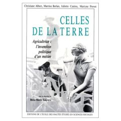 Celles de la terre. Agricultrice, l'invention politique d'un métier - Lagrave Rose-Marie - Albert Christiane - Berlan Ma