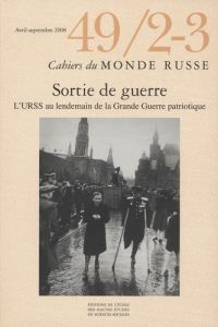 Cahiers du Monde russe N° 49/2-3, Avril-septembre 2008 : Sortie de guerre. L'URSS au lendemain de la - Cerovic Masha - Denis Juliette - Fieseler Beate -