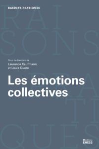 Les émotions collectives - Quéré Louis - Kaufmann Laurence