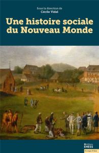 Une histoire sociale du Nouveau Monde - Vidal Cécile