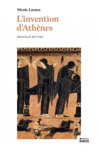 L'invention d'Athènes. Histoire de l'oraison funèbre dans la "cité classique" - Loraux Nicole - Azoulay Vincent - Ismard Paulin