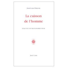 La cuisson de l'homme. Essai sur l'oeuvre de Robert Musil - Poitevin Jean-Louis