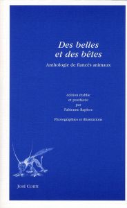 Des belles et des bêtes. Anthologie de fiancés animaux - Raphoz Fabienne