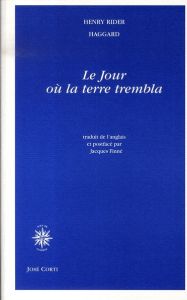 Le Jour où la Terre trembla - Rider Haggard Henry - Finné Jacques