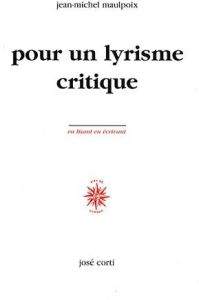 Pour un lyrisme critique - Maulpoix Jean-Michel