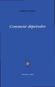 Comment dépeindre - Foglia Aurélie