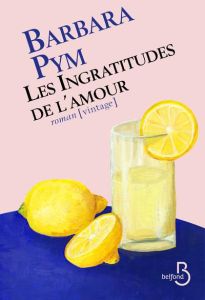 Les ingratitudes de l'amour - Pym Barbara - Neuhoff Anouk