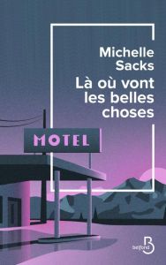 Là où vont les belles choses - Sacks Michelle - Guillou Romain