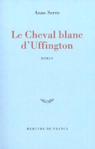 Le cheval blanc d'Uffington - Serre Anne