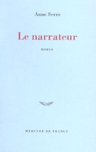 Le narrateur - Serre Anne