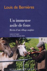 Un immense asile de fous. Récits d'un village anglais - Bernières Louis de - Gonzalez Batlle Fanchita