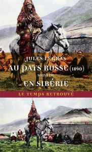 Au pays russe. Suivi de En Sibérie - Legras Jules - Artières Philippe