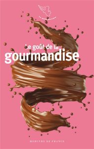 Le goût de la gourmandise - Charton Ariane