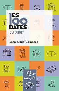 Les 100 dates du droit. 3e édition - Carbasse Jean-Marie