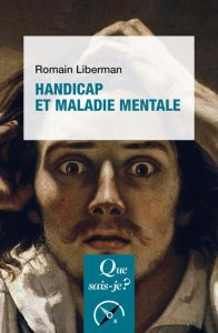 Handicap et maladie mentale. Rapport dialectique, 10e édition - Liberman Romain