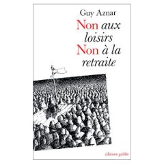 NON AUX LOISIRS, NON A LA RETRAITE - AZNAR GUY