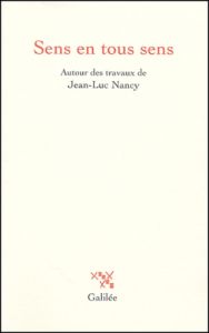 Sens en tous sens. Autour des travaux de Jean-Luc Nancy - Guibal Francis - Martin Jean-Clet