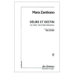 Délire et destin. Les vingt ans d'une Espagnole - Zambrano Maria