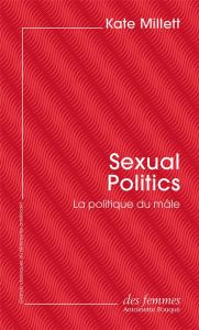 Sexual Politics. La politique du mâle - Millett Kate - Gille Elisabeth