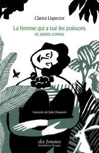 La femme qui a tué les poissons et autres contes - Lispector Clarice - Borges Izabella - Thiériot Jac