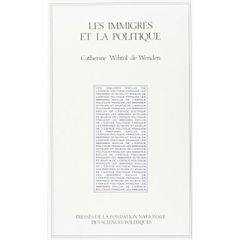 Les immigrés et la politique. Cent cinquante ans d'évolution - Wihtol de Wenden Catherine