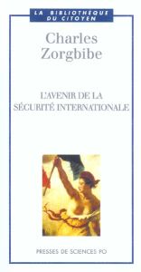 L'avenir de la sécurité internationale - Zorgbibe Charles