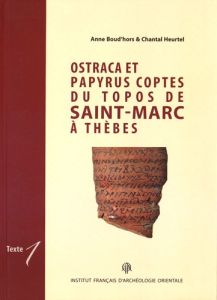 Ostraca et papyrus coptes du topos de Saint-Marc à Thèbes. 2 volumes - Boud'hors Anne - Heurtel Chantal