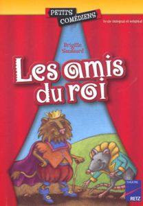 Les amis du roi - Saussard Brigitte - Semelet Camille