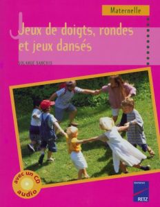 Jeux de doigts, rondes et jeux dansés. Maternelle, avec 1 CD audio - Sanchis Solange - Bsiri Linda