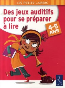 Des jeux auditifs pour se préparer à lire 4-5 ans - Guirao-Jullien Magdalena - Cardouat Marie