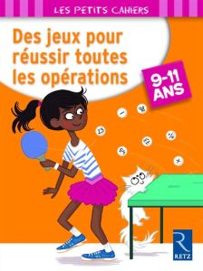 Des jeux pour réussir toutes les opérations. 9-11 ans - Caron Jean-Luc